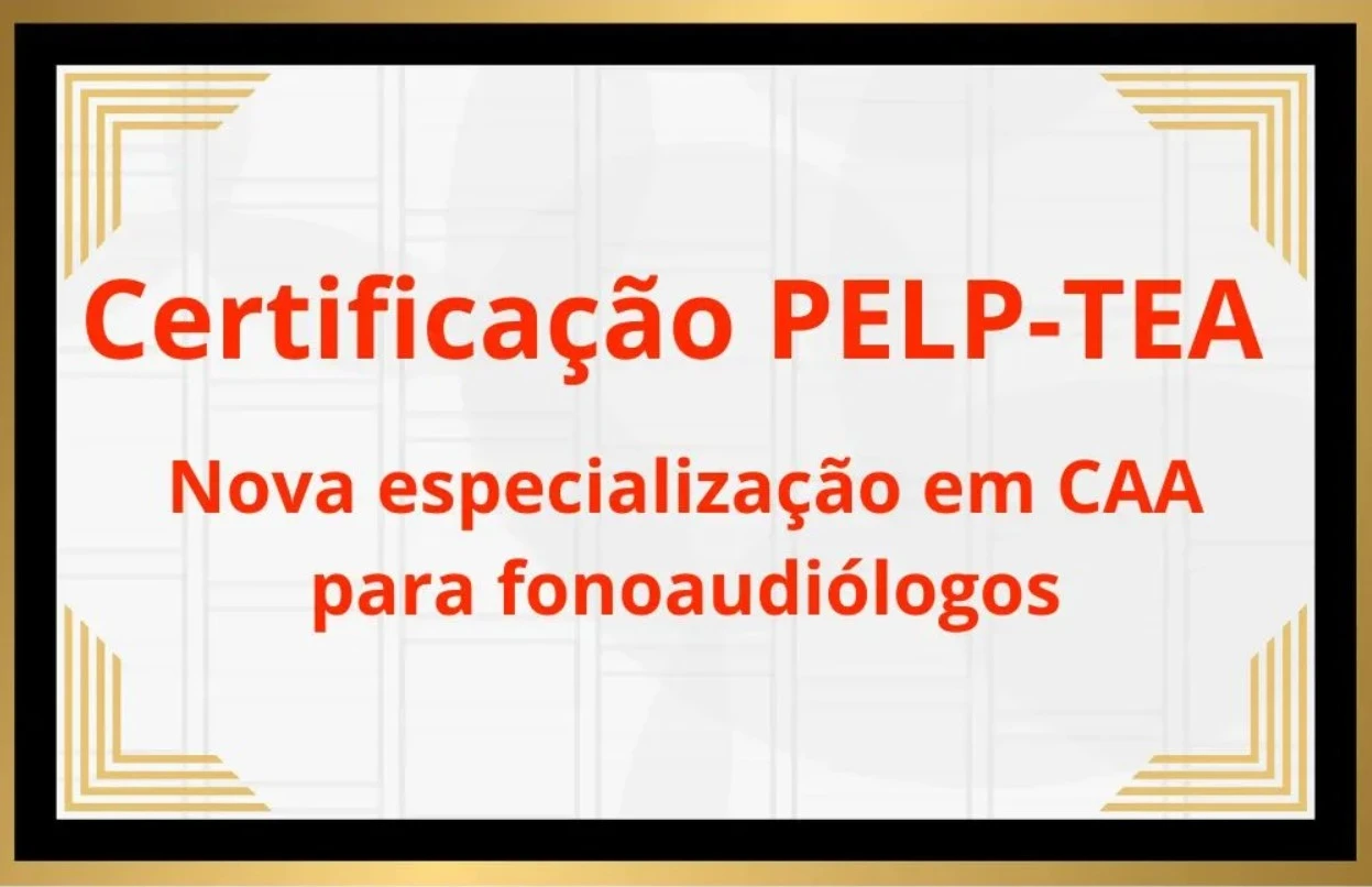Certificação PELP-TEA — Nova especialização em CAA para fonoaudiólogos